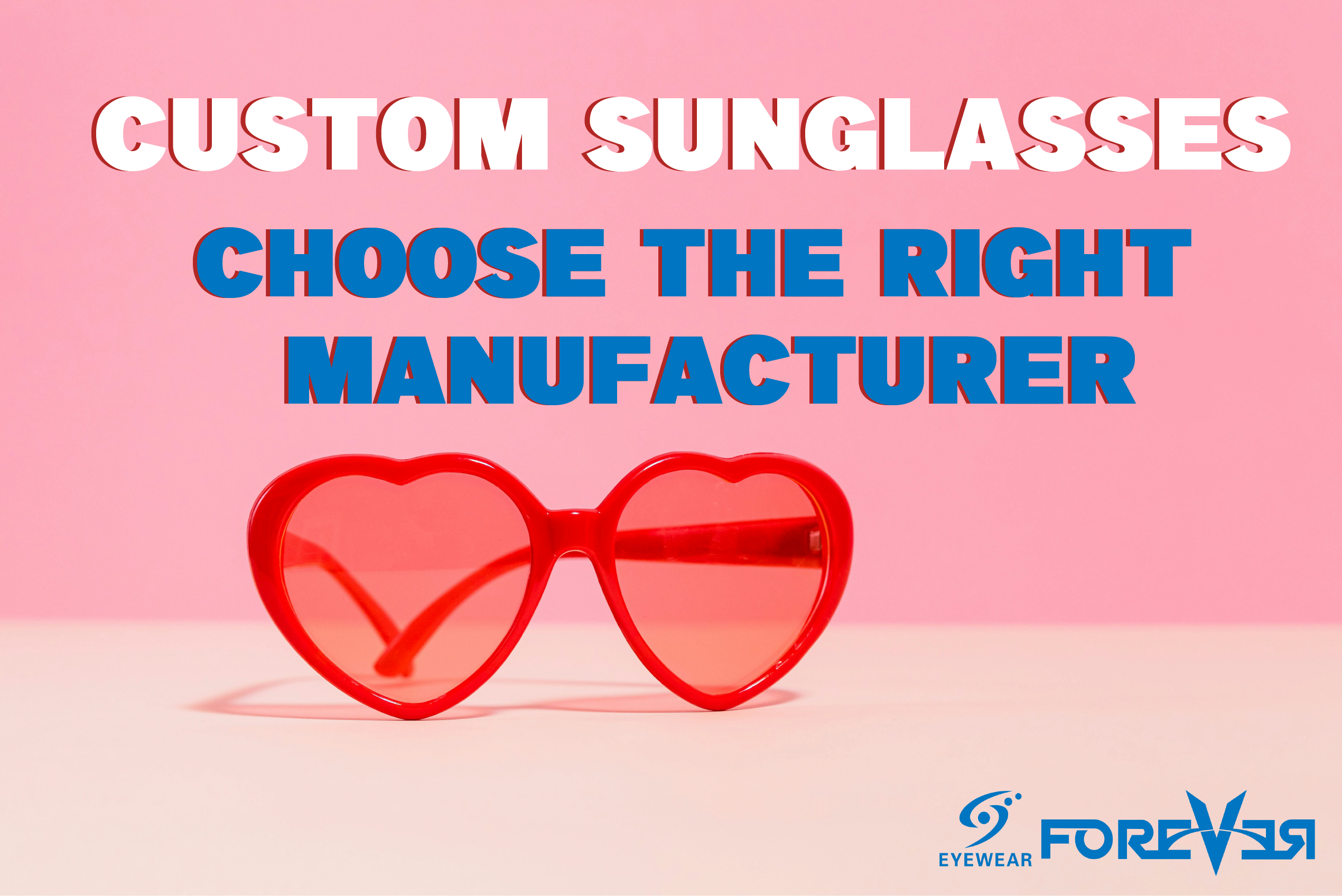 Custom Sunglasses: Choose the Right Manufacturer
