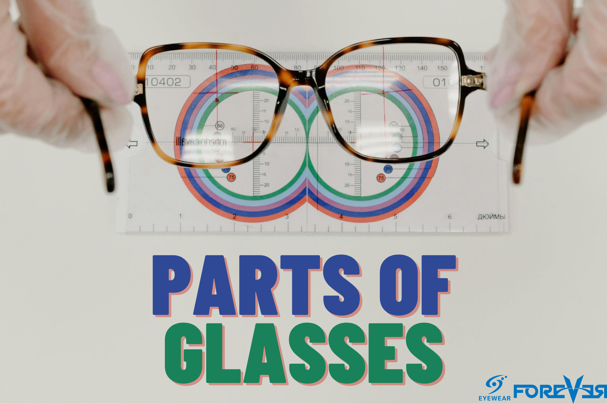 Eyewear Essentials: Different Parts of Glasses