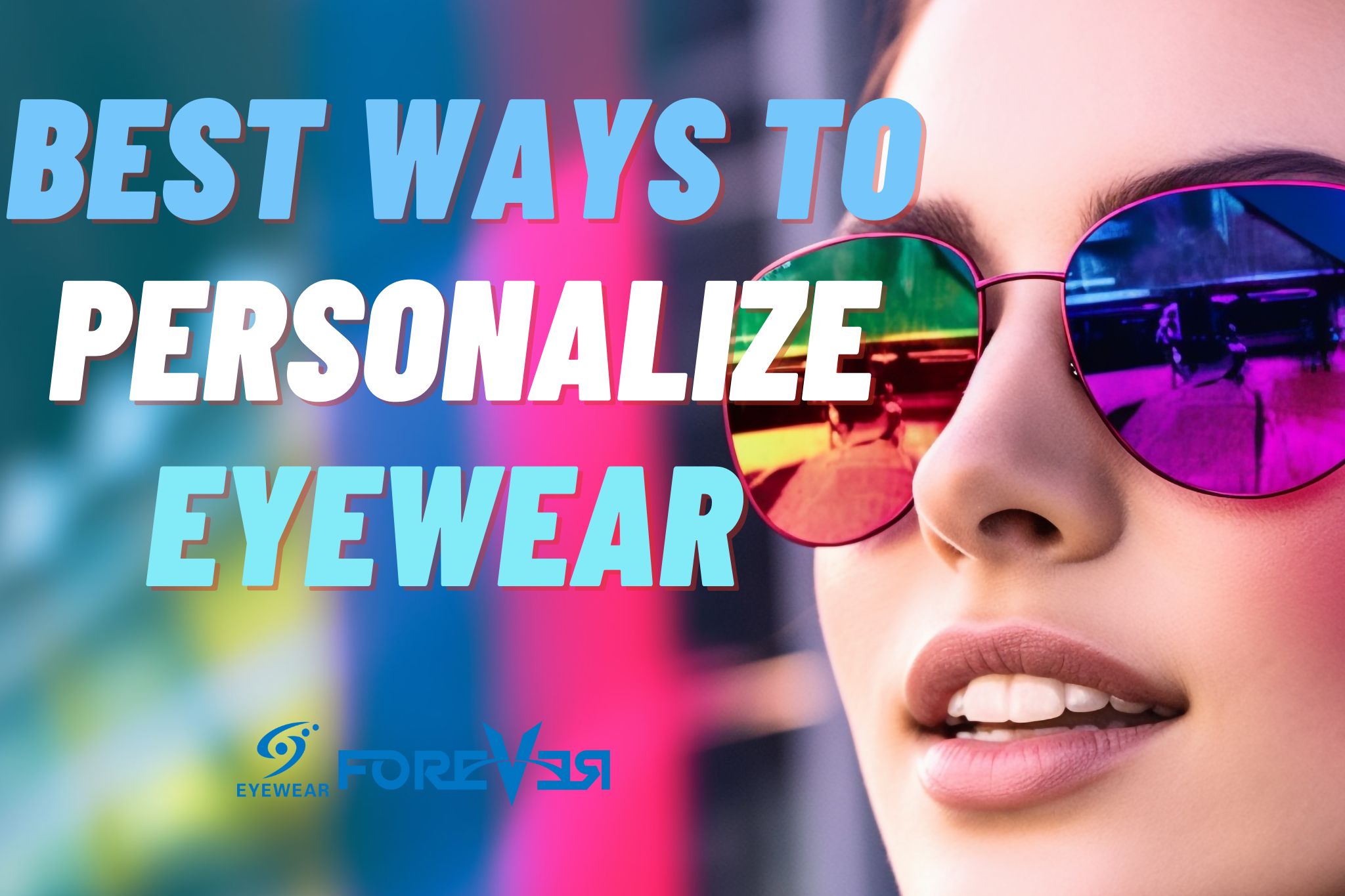 Best Ways to Personalize Eyeglasses