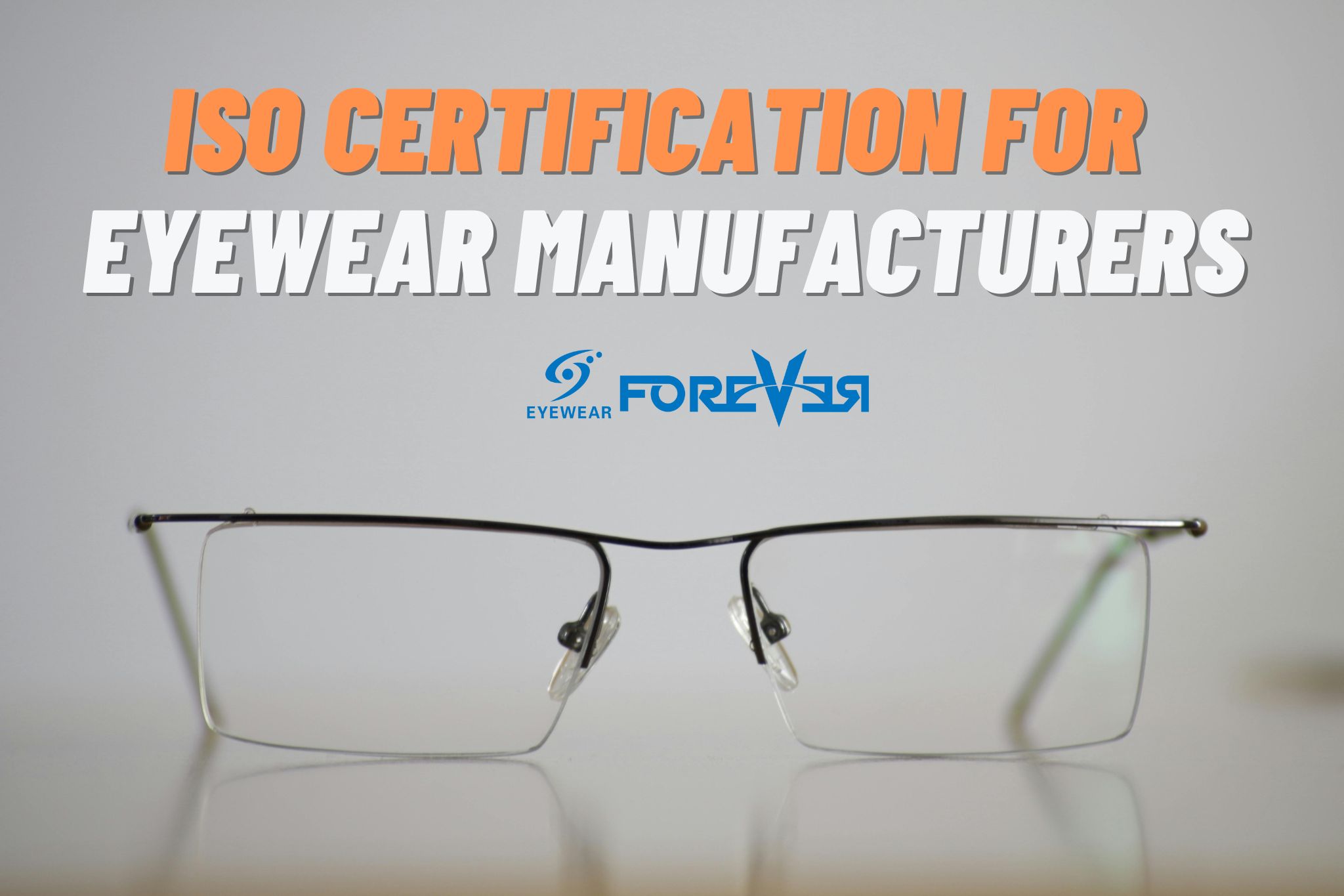ISO Certification for Eyewear Manufacturers